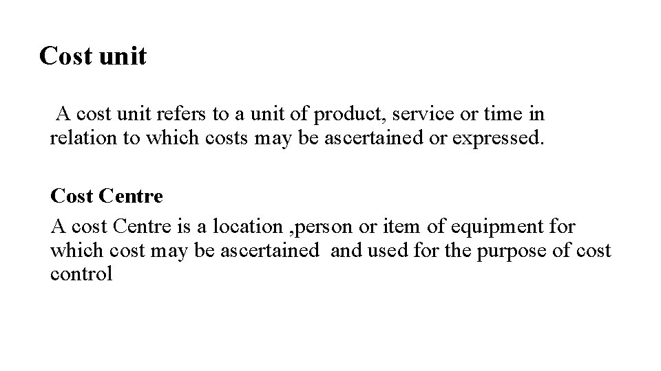 Cost unit A cost unit refers to a unit of product, service or time