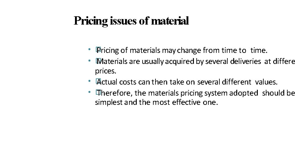 Pricing issues of material • � Pricing of materials may change from time to