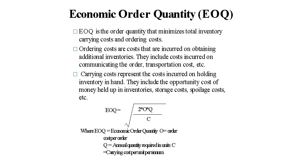 Economic Order Quantity (EOQ) � EOQ is the order quantity that minimizes total inventory