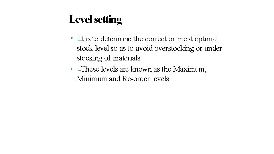 Level setting • � It • is to determine the correct or most optimal