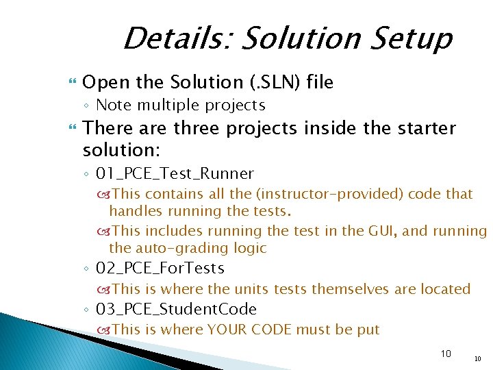 Details: Solution Setup Open the Solution (. SLN) file ◦ Note multiple projects There
