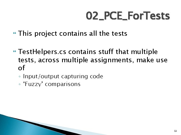 02_PCE_For. Tests This project contains all the tests Test. Helpers. cs contains stuff that