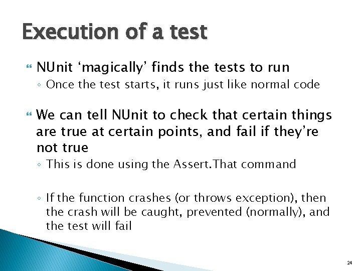Execution of a test NUnit ‘magically’ finds the tests to run ◦ Once the