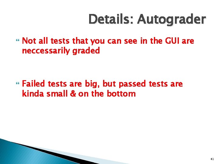Details: Autograder Not all tests that you can see in the GUI are neccessarily