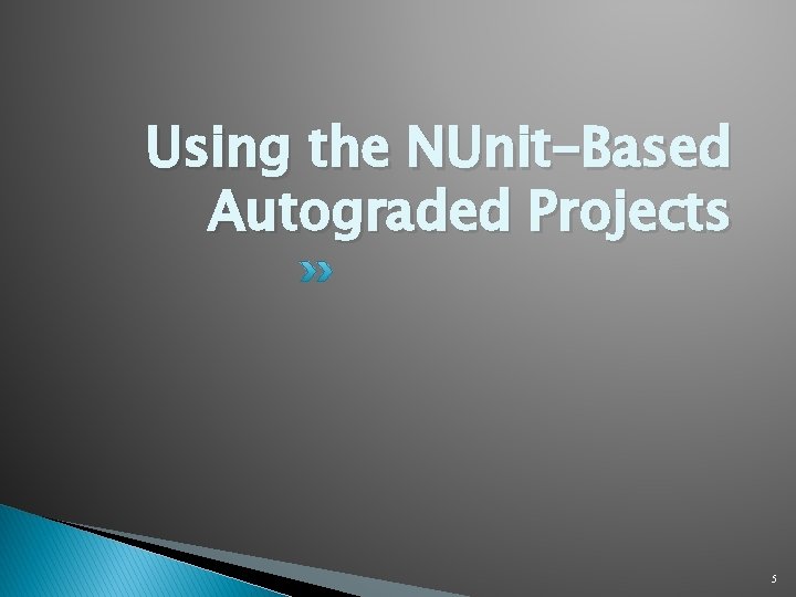 Using the NUnit-Based Autograded Projects 5 