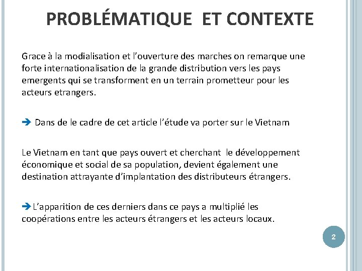 PROBLÉMATIQUE ET CONTEXTE Grace à la modialisation et l’ouverture des marches on remarque une