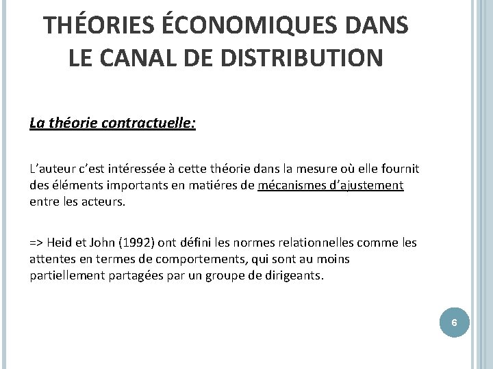 THÉORIES ÉCONOMIQUES DANS LE CANAL DE DISTRIBUTION La théorie contractuelle: L’auteur c’est intéressée à