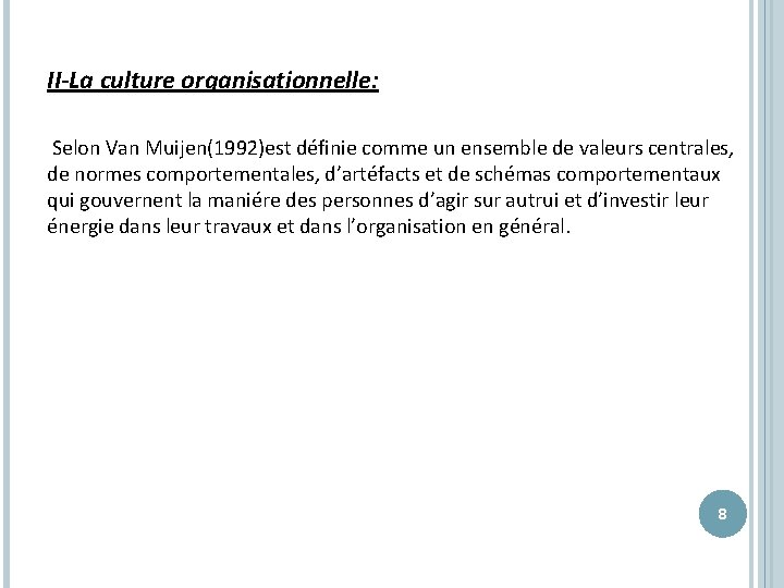 II-La culture organisationnelle: Selon Van Muijen(1992)est définie comme un ensemble de valeurs centrales, de