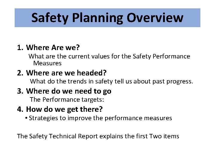 Safety Planning Overview 1. Where Are we? What are the current values for the