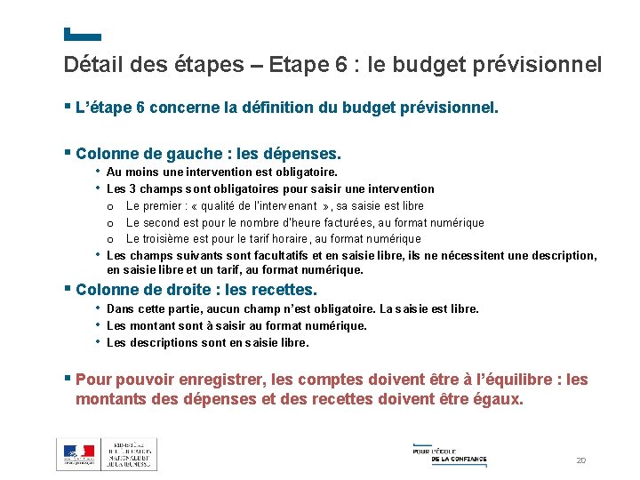 Détail des étapes – Etape 6 : le budget prévisionnel § L’étape 6 concerne