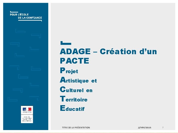 ADAGE – Création d’un PACTE Projet Artistique et Culturel en Territoire Educatif TITRE DE