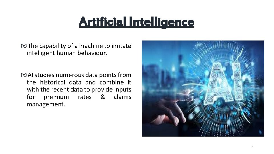 Artificial Intelligence The capability of a machine to imitate intelligent human behaviour. AI studies