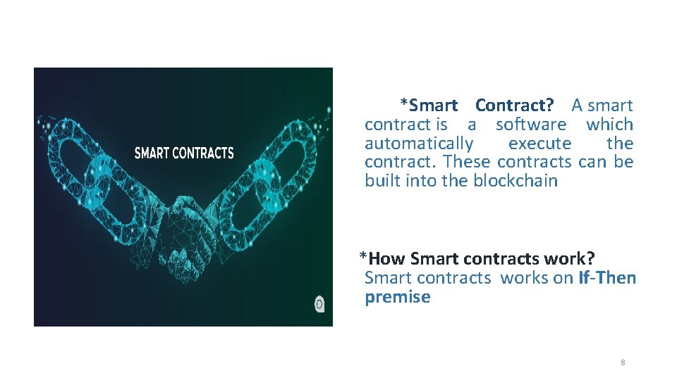 *Smart Contract? A smart contract is a software which automatically execute the contract. These