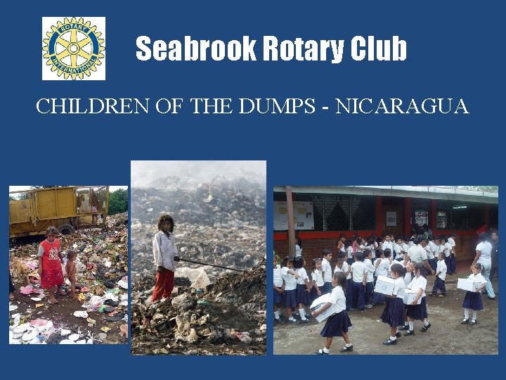 Seabrook Rotary Club CHILDREN OF THE DUMPS - NICARAGUA 