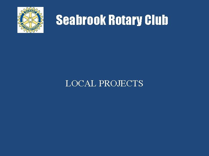 Seabrook Rotary Club LOCAL PROJECTS 