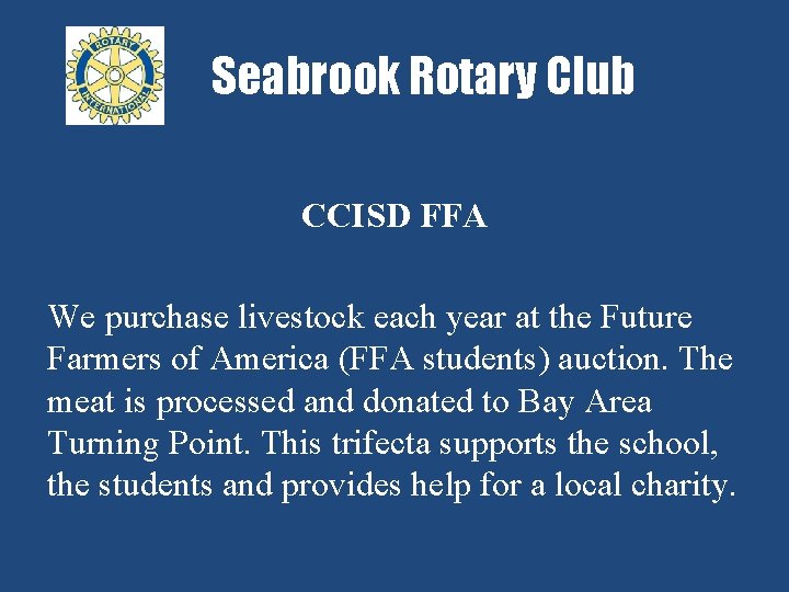 Seabrook Rotary Club CCISD FFA We purchase livestock each year at the Future Farmers