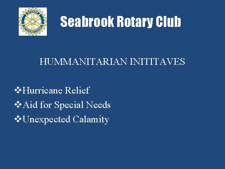 Seabrook Rotary Club HUMMANITARIAN INITITAVES v. Hurricane Relief v. Aid for Special Needs v.