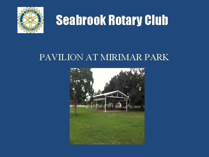 Seabrook Rotary Club PAVILION AT MIRIMAR PARK 