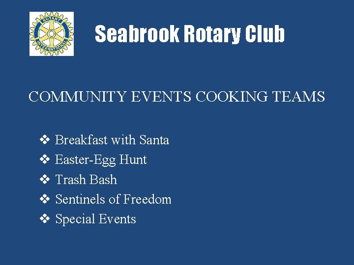 Seabrook Rotary Club COMMUNITY EVENTS COOKING TEAMS v Breakfast with Santa v Easter-Egg Hunt