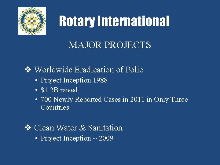Rotary International MAJOR PROJECTS v Worldwide Eradication of Polio • Project Inception 1988 •