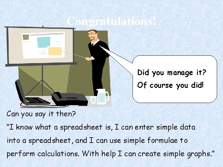 Congratulations! Did you manage it? Of course you did! Can you say it then?