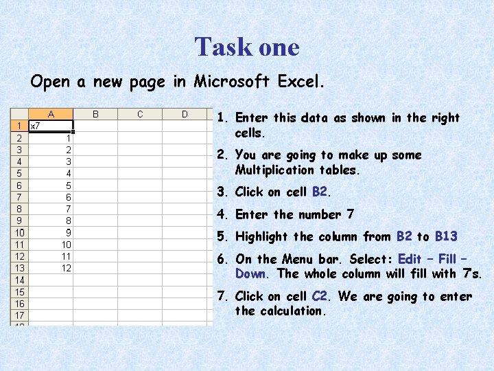 Task one Open a new page in Microsoft Excel. 1. Enter this data as