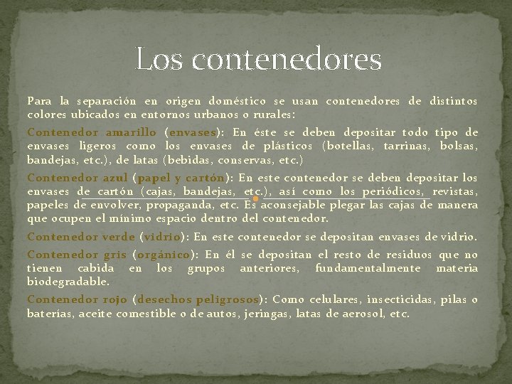 Los contenedores Para la separación en origen doméstico se usan contenedores de distintos colores