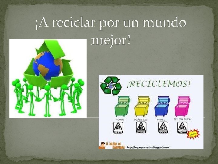 ¡A reciclar por un mundo mejor! 