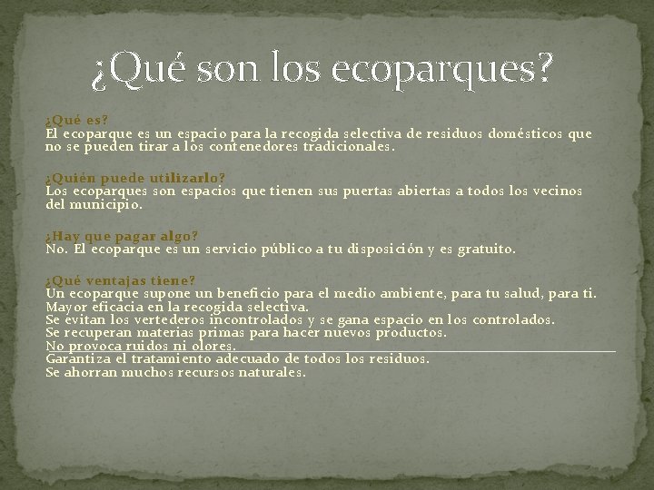 ¿Qué son los ecoparques? ¿Qué es? El ecoparque es un espacio para la recogida