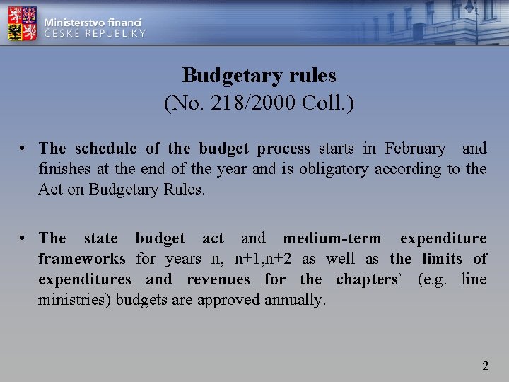 Budgetary rules (No. 218/2000 Coll. ) • The schedule of the budget process starts