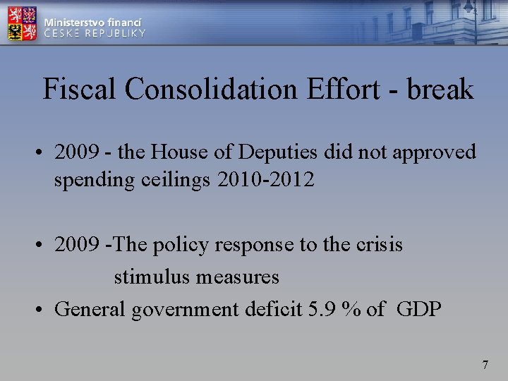 Fiscal Consolidation Effort - break • 2009 - the House of Deputies did not