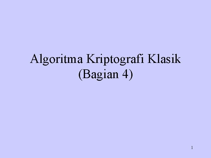 Algoritma Kriptografi Klasik (Bagian 4) 1 