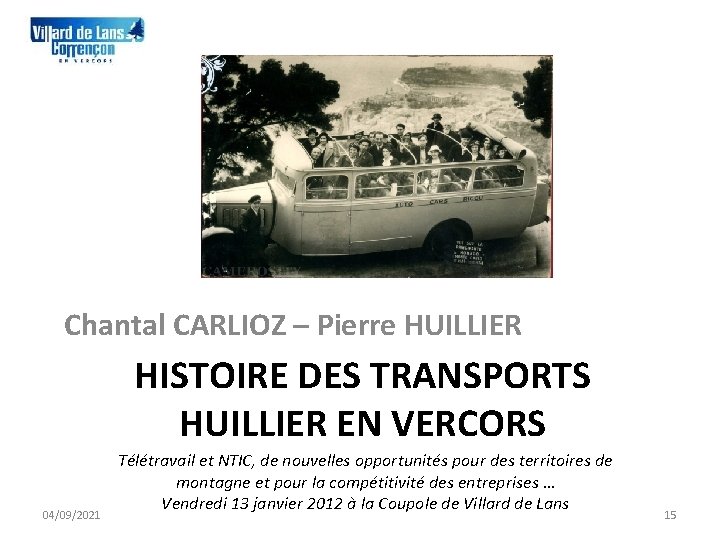 Chantal CARLIOZ – Pierre HUILLIER HISTOIRE DES TRANSPORTS HUILLIER EN VERCORS 04/09/2021 Télétravail et