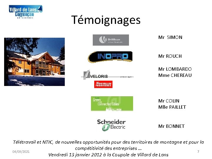 Témoignages Mr SIMON Mr ROUCH Mr LOMBARDO Mme CHEREAU Mr COLIN Mlle PAILLET Mr