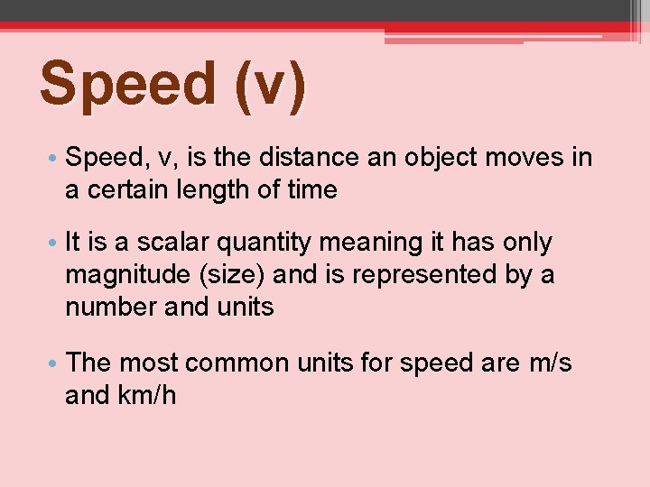 Speed (v) • Speed, v, is the distance an object moves in a certain