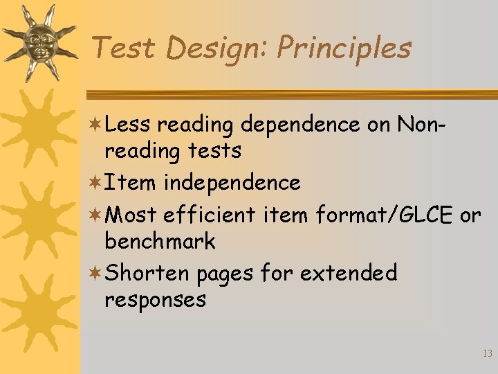 Test Design: Principles ¬Less reading dependence on Nonreading tests ¬Item independence ¬Most efficient item