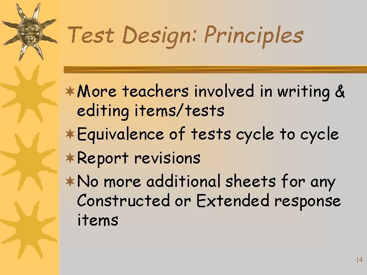 Test Design: Principles ¬More teachers involved in writing & editing items/tests ¬Equivalence of tests