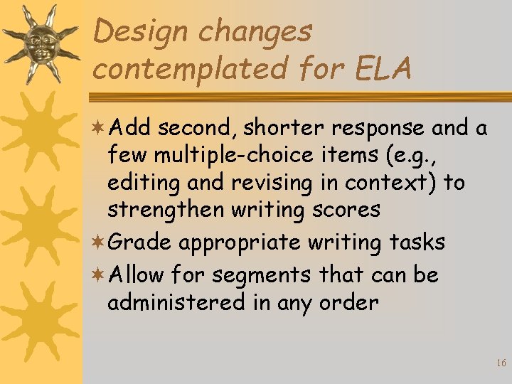 Design changes contemplated for ELA ¬Add second, shorter response and a few multiple-choice items