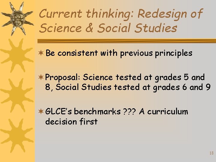 Current thinking: Redesign of Science & Social Studies ¬ Be consistent with previous principles