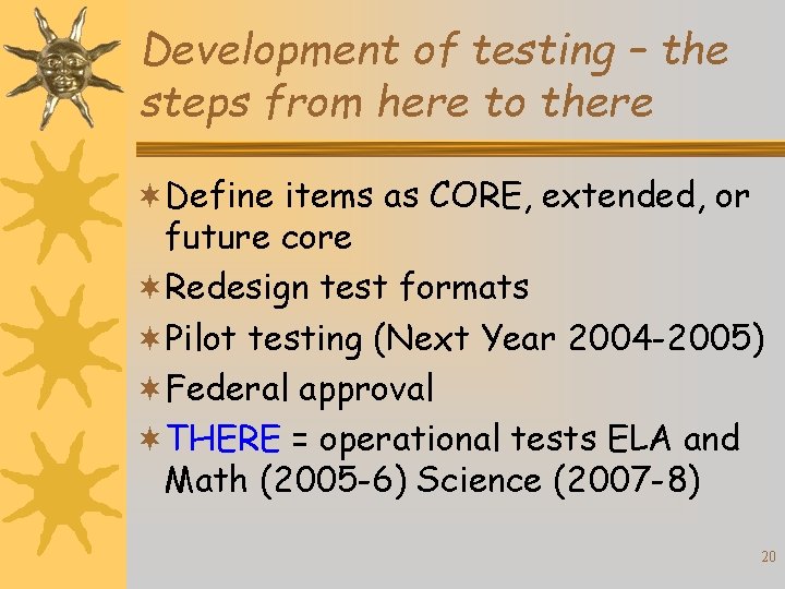 Development of testing – the steps from here to there ¬Define items as CORE,