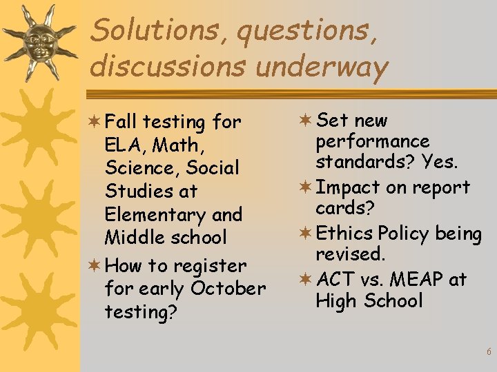 Solutions, questions, discussions underway ¬ Fall testing for ELA, Math, Science, Social Studies at