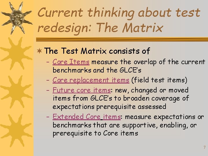 Current thinking about test redesign: The Matrix ¬ The Test Matrix consists of –
