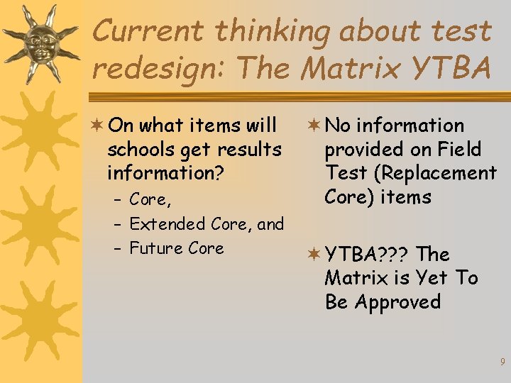 Current thinking about test redesign: The Matrix YTBA ¬ On what items will schools