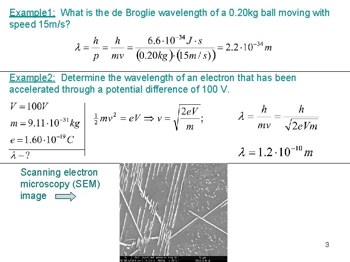 Example 1: What is the de Broglie wavelength of a 0. 20 kg ball