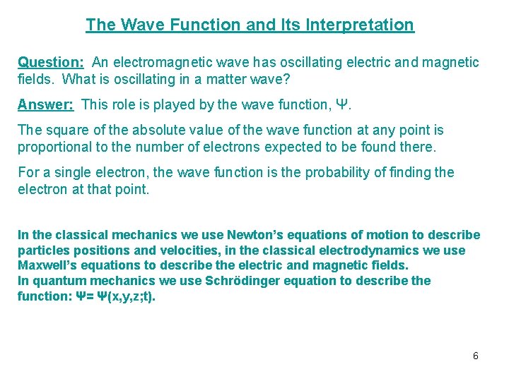 The Wave Function and Its Interpretation Question: An electromagnetic wave has oscillating electric and