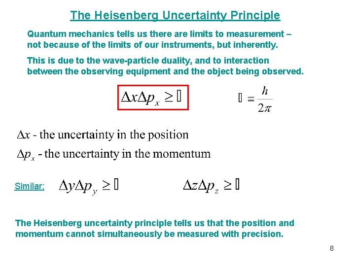 The Heisenberg Uncertainty Principle Quantum mechanics tells us there are limits to measurement –