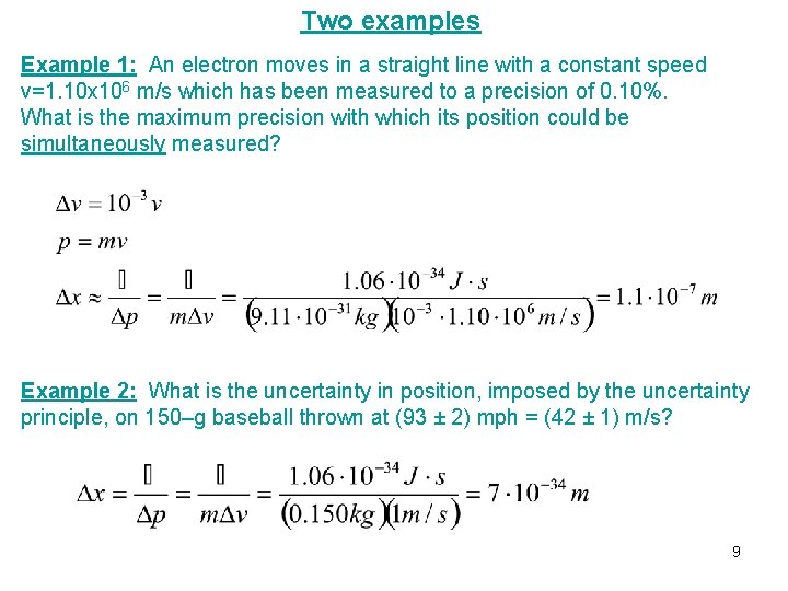 Two examples Example 1: An electron moves in a straight line with a constant