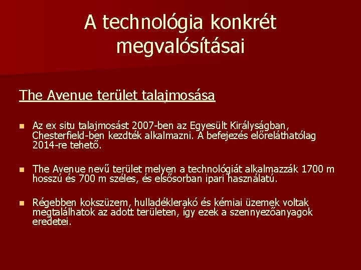 A technológia konkrét megvalósításai The Avenue terület talajmosása n Az ex situ talajmosást 2007