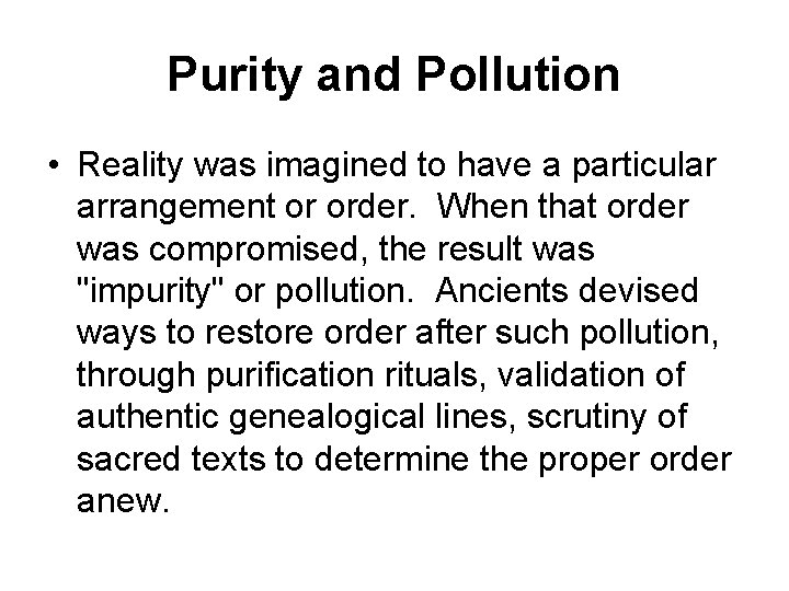 Purity and Pollution • Reality was imagined to have a particular arrangement or order.