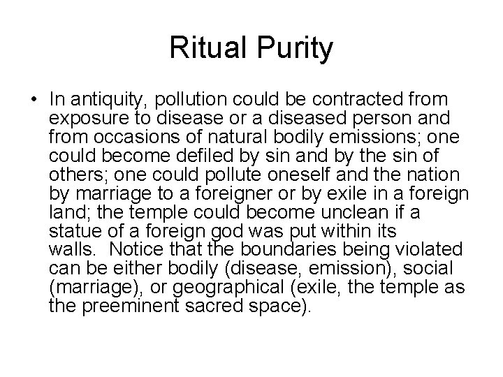 Ritual Purity • In antiquity, pollution could be contracted from exposure to disease or